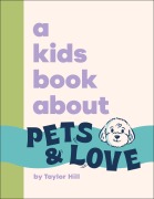 Cover-Bild zum Titel 'A Kids Book About Pets & Love' von 'Taylor Hill'