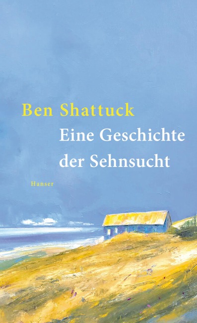 Eine Geschichte der Sehnsucht - Ben Shattuck