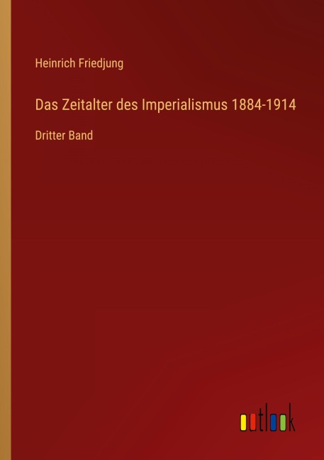 Das Zeitalter des Imperialismus 1884-1914 - Heinrich Friedjung
