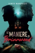 Cover-Bild zum Titel 'Le Maniere di Briarwood' von 'Vince Nakovics'