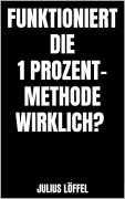 Cover-Bild zum Titel 'Funktioniert die 1 Prozent-Methode wirklich?' von 'Julius Löffel'