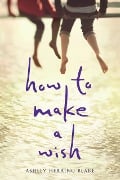 How to Make a Wish - Ashley Herring Blake