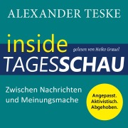 Cover-Bild zum Titel 'inside tagesschau: Zwischen Nachrichten und Meinungsmache' von 'Alexander Teske'