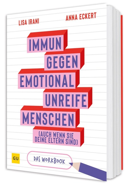 Immun gegen emotional unreifen Menschen (auch wenn sie deine Eltern sind) - DAS WORKBOOK - Lisa Irani, Anna Eckert