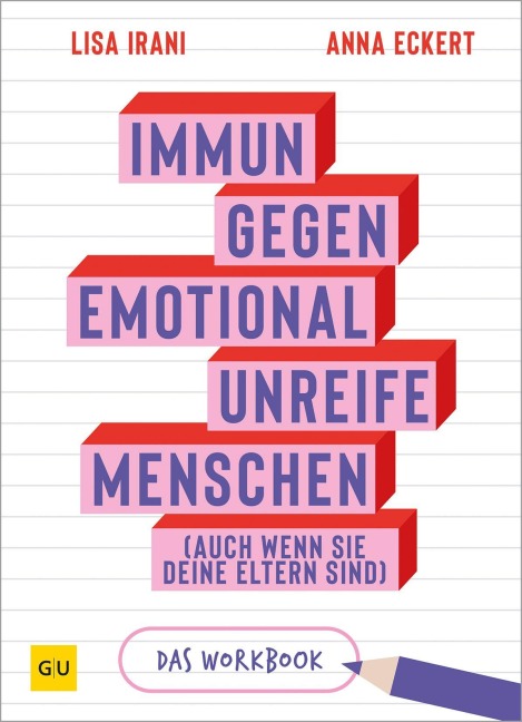 Immun gegen emotional unreifen Menschen (auch wenn sie deine Eltern sind) - DAS JOURNAL - Lisa Irani, Anna Eckert