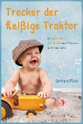 Cover-Bild zum Titel 'Trecker der fleißige Traktor' von 'Gerhard Flick'