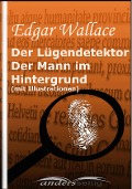 Cover-Bild zum Titel 'Der Lügendetektor /Der Mann im Hintergrund (mit Illustrationen)' von 'Edgar Wallace'
