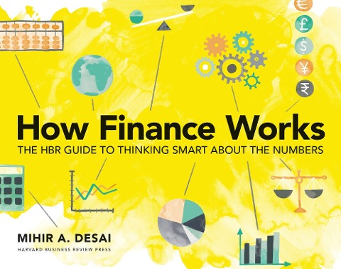 How Finance Works - Mihir A. Desai