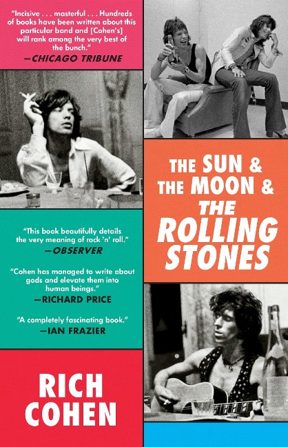 The Sun & The Moon & The Rolling Stones - Rich Cohen