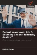 Cover-Bild zum Titel 'Podró¿ zakupowa: Jak E-Sourcing zmieni¿ ¿a¿cuchy dostaw?' von 'Michal Cukier'