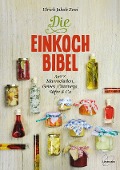 Cover-Bild zum Titel 'Die Einkoch-Bibel' von 'Ulrich Jakob Zeni'