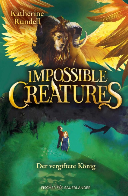 Impossible Creatures - Der vergiftete König - Katherine Rundell