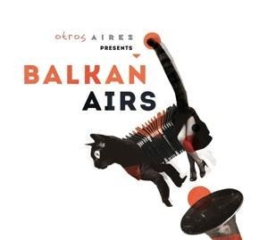 Otros Aires presents Balkan Airs - Balkan Airs feat. Otros Aires