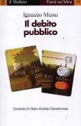 Cover-Bild zum Titel 'Il debito pubblico. Quando lo Stato rischia l'insolvenza' von 'Ignazio Musu'