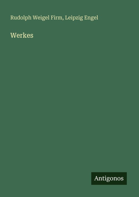 Werkes - Rudolph Weigel Firm, Leipzig Engel