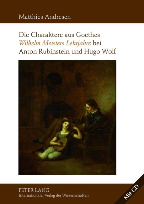 Die Charaktere aus Goethes 'Wilhelm Meisters Lehrjahre' bei Anton Rubinstein und Hugo Wolf - Matthies Andresen