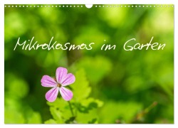 Mikrokosmos im Garten (Wandkalender 2026 DIN A3 quer), CALVENDO Monatskalender - Fotosvonlucke Fotosvonlucke