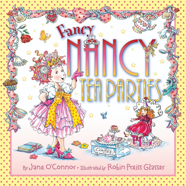 Fancy Nancy: Tea Parties - Jane O'Connor