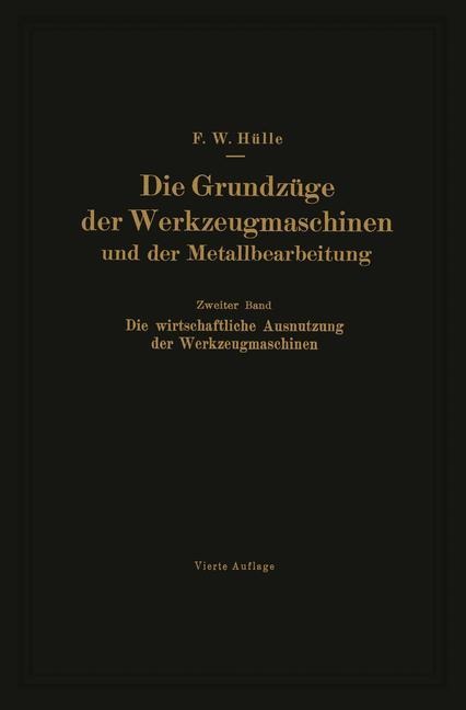 Die Grundzüge der Werkzeugmaschinen und der Metallbearbeitung - Friedrich W. Hülle