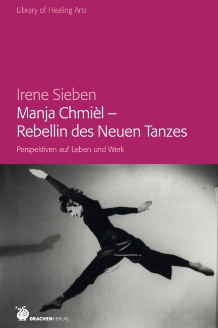 Manja Chmièl - Rebellin des Neuen Tanzes - Irene Sieben