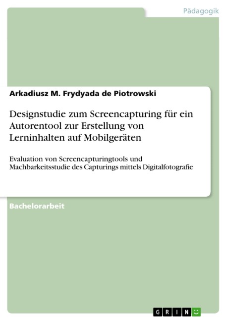 Designstudie zum Screencapturing für ein Autorentool zur Erstellung von Lerninhalten auf Mobilgeräten - Arkadiusz M. Frydyada de Piotrowski