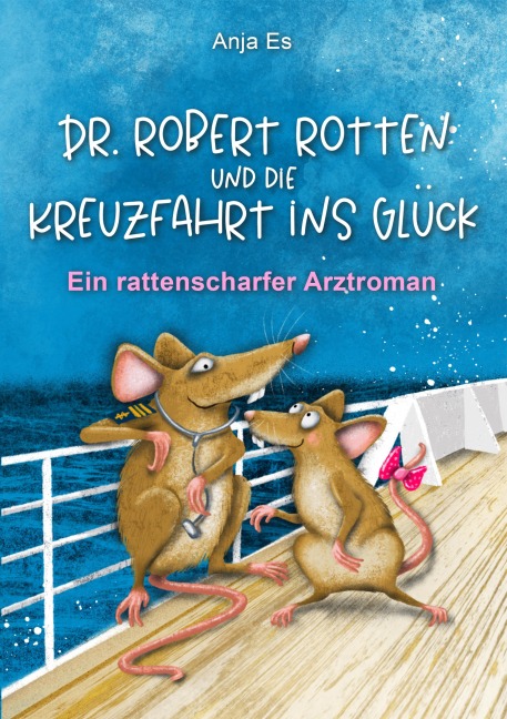 Dr. Robert Rotten und die Kreuzfahrt ins Glück - Anja Es