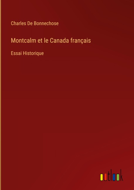 Montcalm et le Canada français - Charles De Bonnechose