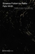 Cover-Bild zum Titel 'Science Fiction im Radio' von 'Felix Wirth'