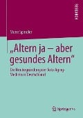 "Altern ja ¿ aber gesundes Altern" - Mone Spindler