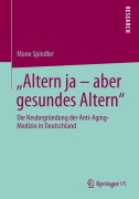 Cover-Bild zum Titel 'Altern ja - aber gesundes Altern' von 'Mone Spindler'
