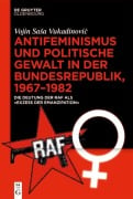Cover-Bild zum Titel 'Antifeminismus und politische Gewalt in der Bundesrepublik, 1967-1982' von 'Vojin Sasa Vukadinovic'