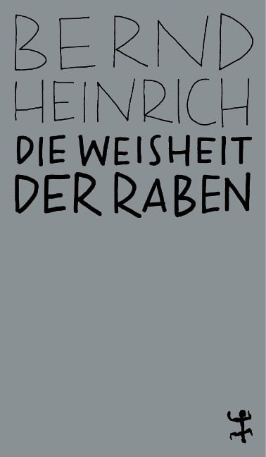 Die Weisheit der Raben - Bernd Heinrich