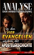 Analyse der Arbeiterbildung in den vier Evangelien und in der Apostelgeschichte (Die Lehre von der Arbeit in der Bibel) - Biblische Predigten