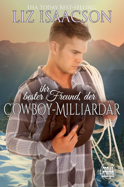 Ihr bester Freund, der Cowboy-Milliardär - Liz Isaacson
