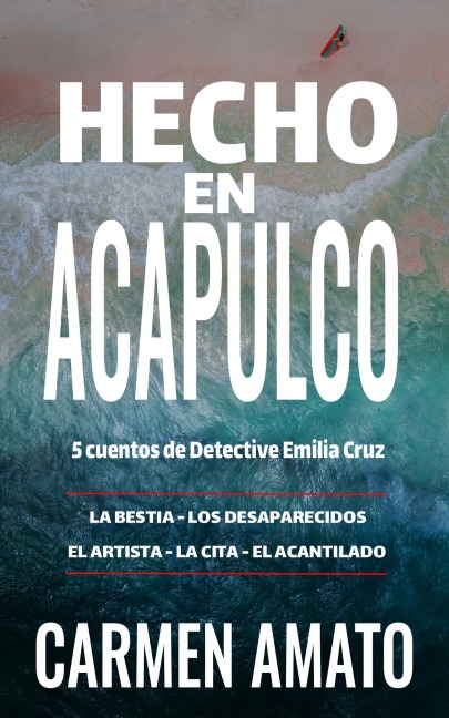 Hecho en Acapulco (Detective Emilia Cruz, #1) - Carmen Amato