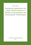 Cover-Bild zum Titel 'Strategische Implikationen des dritten Nuklearzeitalters im Hinblick auf geopolitische und technologische Veränderungen' von 'Martin Kogoj'