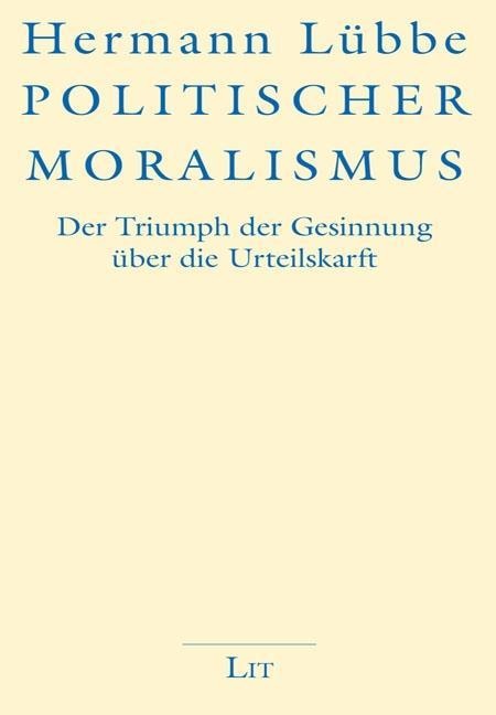 Politischer Moralismus - Hermann Lübbe