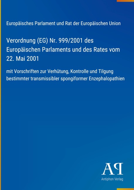 Verordnung (EG) Nr. 999/2001 des Europäischen Parlaments und des Rates vom 22. Mai 2001 - Europäisches Parlament und Rat der Europäischen Union