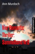 Vier Romantic Thriller: Sammelband Nr.2 - Ann Murdoch