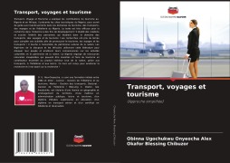 Cover-Bild zum Titel 'Transport, voyages et tourisme' von 'Obinna Ugochukwu Onyeocha Alex, Okafor Blessing Chibuzor'