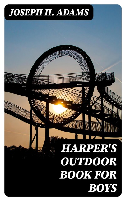 Harper's Outdoor Book for Boys - Joseph H. Adams