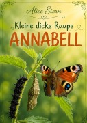 Cover-Bild zum Titel 'Kleine dicke Raupe Annabel' von 'Alice Stern'