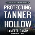 Protecting Tanner Hollow: Four Romantic Suspense Novellas - Lynette Eason