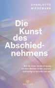 Cover-Bild zum Titel 'Die Kunst des Abschiednehmens' von 'Charlotte Wiedemann'