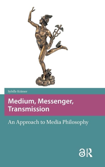 Medium, Messenger, Transmission - Sybille Krämer