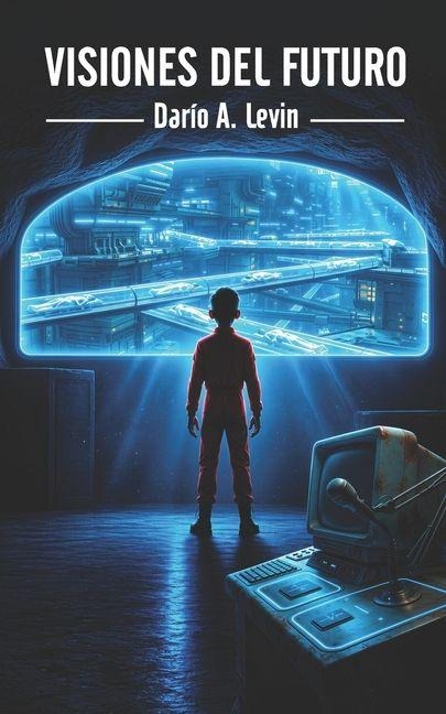 Visiones del Futuro - Dario Ariel Levin