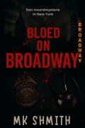 Cover-Bild zum Titel 'Bloed Op Broadway' von 'Mk Shmith'