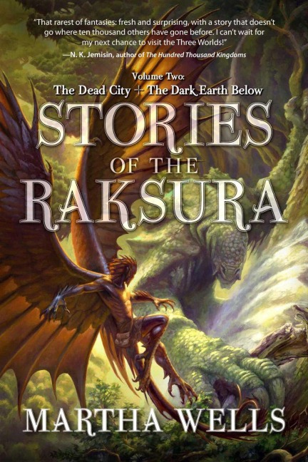 Stories of the Raksura: The Dead City & The Dark Earth Below - Martha Wells