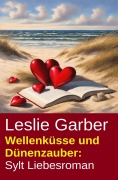 Cover-Bild zum Titel 'Wellenküsse und Dünenzauber: Sylt Liebesroman' von 'Leslie Garber'