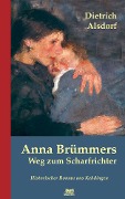 Cover-Bild zum Titel 'Anna Brümmers Weg zum Scharfrichter: Historischer Roman' von 'Dietrich Alsdorf'